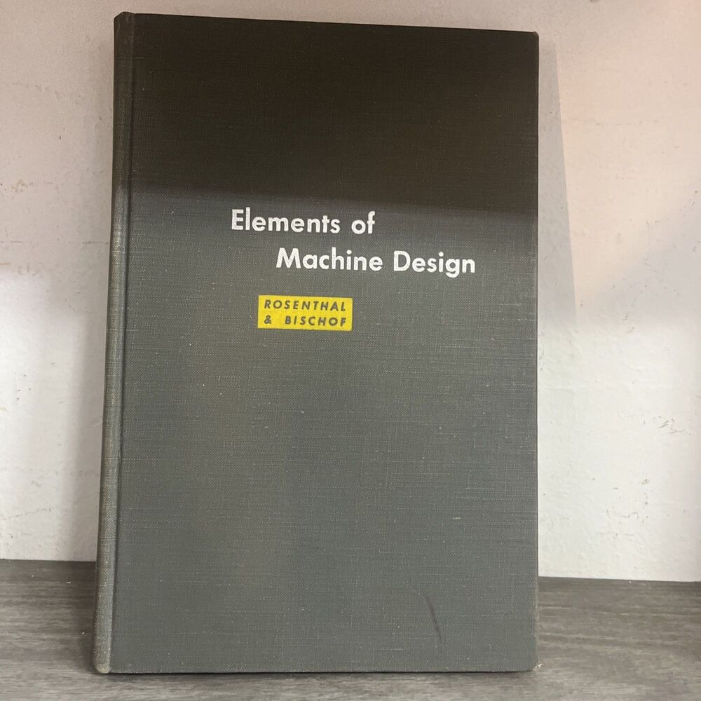 Elements of Machine Design by G. P. Bischof, Emanuel Rosenthal ©1955